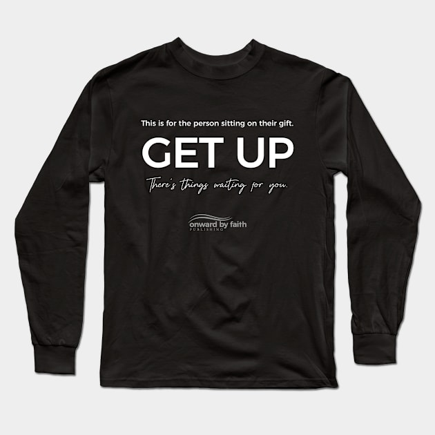 This is for the person sitting on their gift. Get up. There's things waiting for you. Long Sleeve T-Shirt by Dragonfly Design
